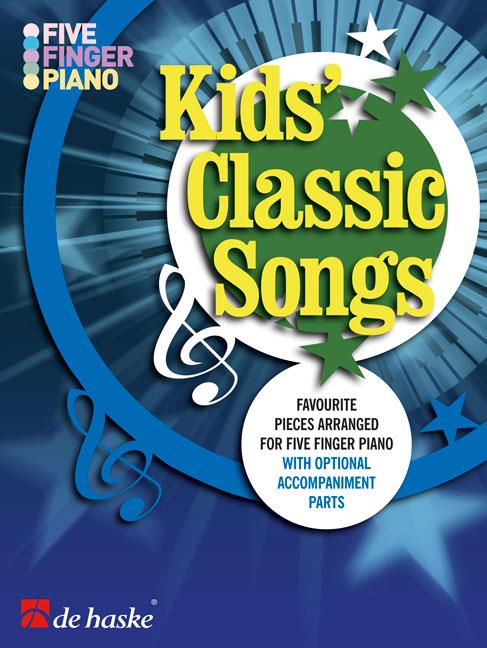 Kids' Classic Songs - Favourite pieces arranged for five finger piano with optional accompaniment parts